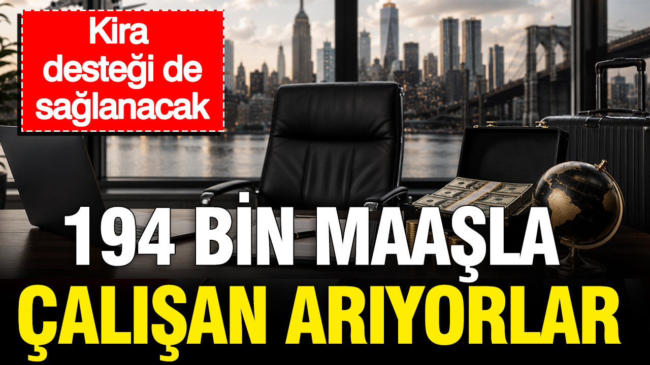 194 bin maasla calisan ariyorlar kira destegi de saglanacak As7EKMUF